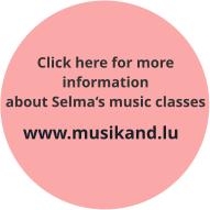 www.musikand.lu      Click here for more information about Selma‘s music classes